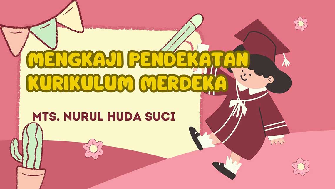 Mengkaji Pendekatan Kurikulum Merdeka